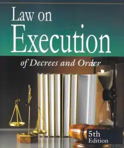 DLH's Law on Execution of Decrees and Order by Sir John Woodroffe & Ameer Ali - 5th Edition 2022