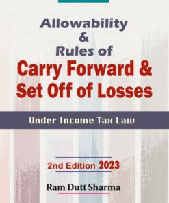Commercial's Allowability And Rule of Carry Forward And Set Off of Losses by Ram Dutt Sharma - 2nd Edition 2023