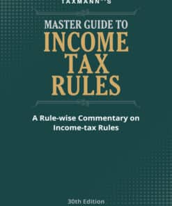 Taxmann's Master Guide To Income tax Rules - 30th Edition 2023