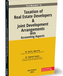 Taxmann's Taxation of Real Estate Developers & Joint Development Arrangements with Accounting Aspects by Raj K. Agarwal