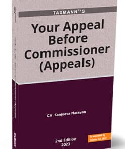 Taxmann's Your Appeal Before Commissioner (Appeals) by Sanjeeva Narayan - 2nd Edition April 2023