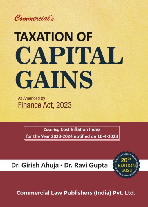Commercial's Taxation of Capital Gains By Dr Girish Ahuja Dr Ravi Gupta - 20th Edition 2023