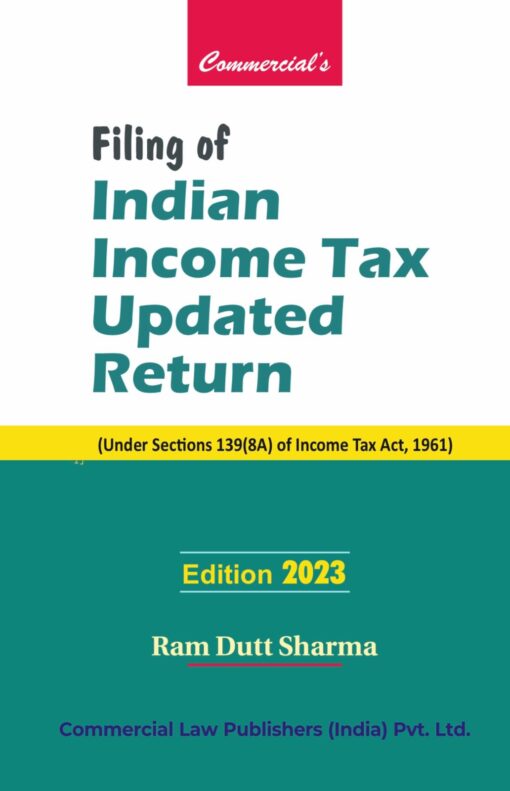 Commercial's Filing of Indian Income Tax Updated Return by Ram Dutt Sharma - Edition 2023