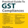 Taxmann's Practical Guide to GST Compliances by D.S. Agarwala - 1st Edition 2022