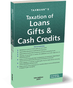 Taxmann's Taxation of Loans Gifts & Cash Credits - 12th Edition 2023
