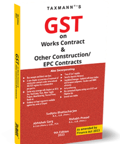 Taxmann's GST on Works Contract & Other Construction/EPC Contracts by Sudipta Bhattacharjee - 9th Edition 2023