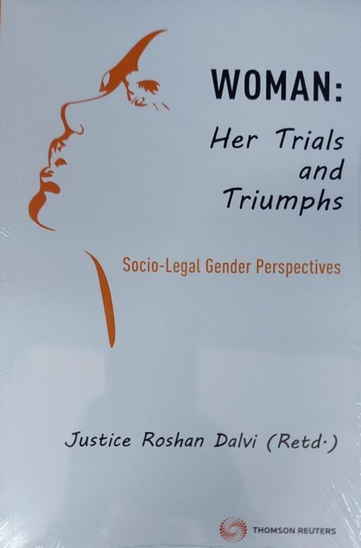 Thomson's WOMAN : Her Trials and Triumphs; Socio-Legal Gender Perspectives by Justice Roshan Dalvi - 1st Edition 2022