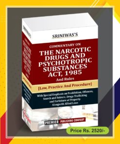 Premier's Commentary on The Narcotic Drugs And Psychotropic Substances Act, 1985 by Sriniwas - Edition 2022