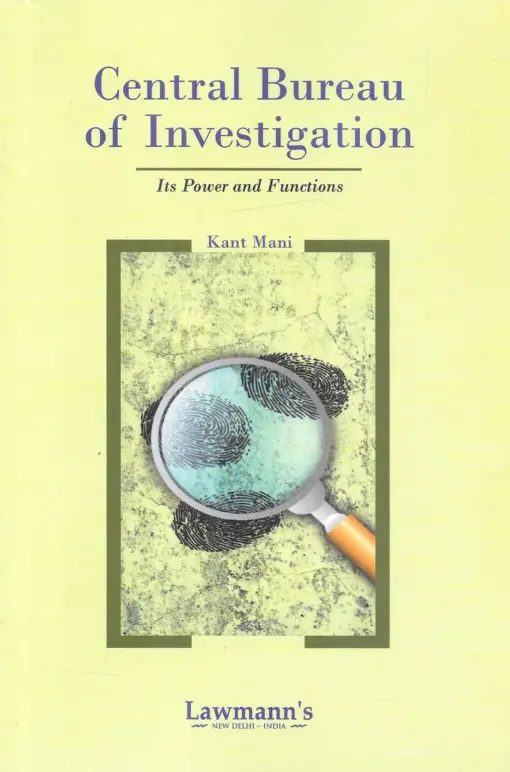 KP's Central Bureau of Investigation - Its Power and Functions by Kant Mani