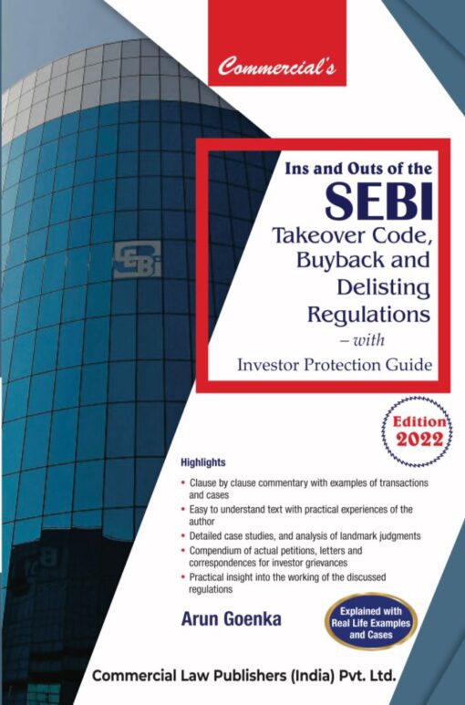 Commercial's Ins and Outs of the SEBI, Takeover Code, Buyback and Delisting Regulations with Investor Protection Guide by Arun Goenka - 1st Edition 2022