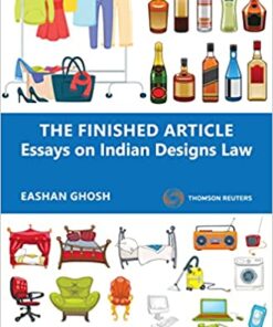 Thomson's The Finished Article : Essays on Indian Designs Law by Eashan Ghosh