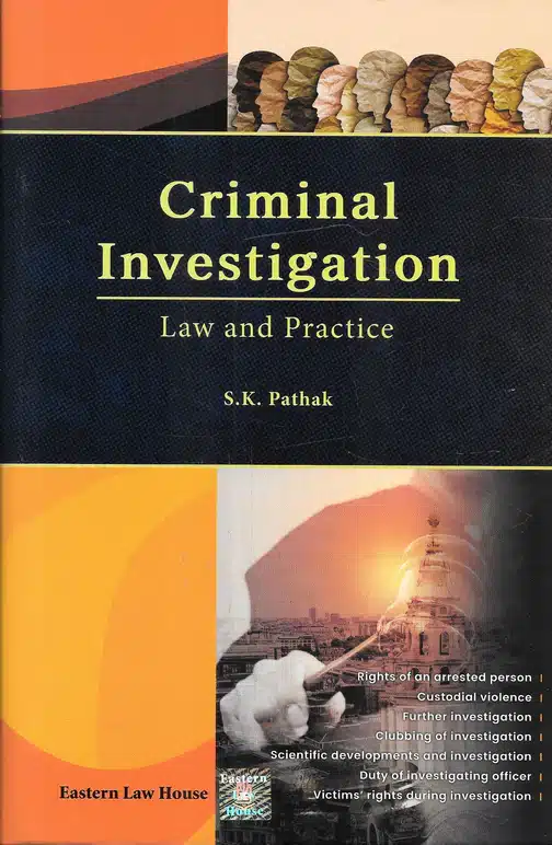 ELH's Criminal Investigation Law and Practice by S.K. Pathak - 1st Edition 2023