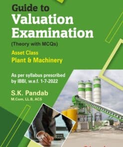 Bharat's Guide to Valuation Examinations [Theory with MCQs] Asset Class Plant & Machinery by S.K. Pandab - 1st Edition 2022