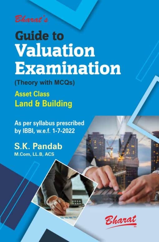 Bharat's Guide to Valuation Examinations [Theory with MCQs] Asset Class Land & Building by S.K. Pandab