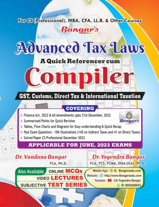 Aadhya's Advanced Tax Laws - A Quick Referencer cum Compiler by Dr. Yogendra Bangar for June 2023 Exams
