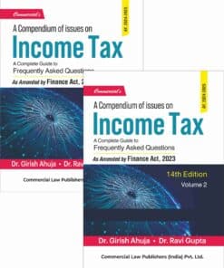 Commercial's A Compendium of issues on Income Tax By Dr Girish Ahuja Dr Ravi Gupta - 14th Edition 2023