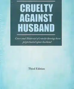 KP's Cruelty Against Husband Case And Material Of Cruelty having Been Perpetuated Upon husband by A S Arora - 3rd Edition 2024