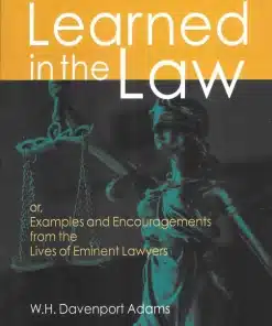 LJP's Learned in the Law, Or, Examples and Encouragements from the Lives of Eminent Lawyers by William Henry Davenport Adams - Indian Reprint 2022