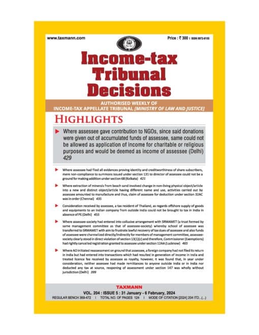 Taxmann's Income-tax Tribunal Decisions – Authorised Weekly of Income-tax Appellate Tribunal [Ministry of Law and Justice] for the year 2024 (Jan-Dec)