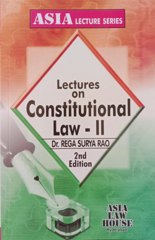 ALH's Lectures on Constitutional Law II by Dr. Rega Surya Rao
