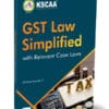 Taxmann's GST Law Simplified with Relevant Case Laws by KSCAA - Edition March 2024