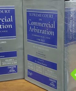 LMP’s Supreme Court on Commercial Arbitration (Compendium of Cases 1988-2022) by Dr. Manoj Kumar - 1st Edition 2023