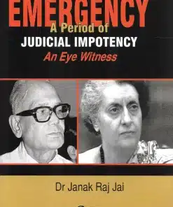 LJP's Emergency - A Period of Judicial Impotency - An eye witness by Dr. Janak Raj Jai - Edition 2023