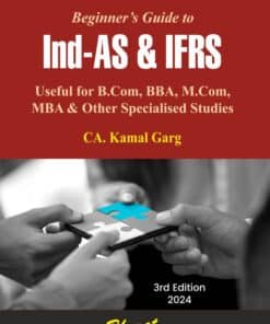 Bharat's Beginner's Guide to Ind AS & IFRS by CA. Kamal Garg - 4th Edition 2024