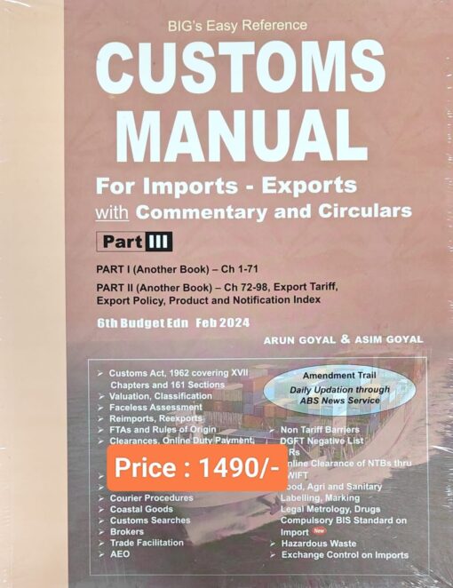 BIG's Easy Reference Customs Manual by Arun Goyal - 6th Budget Edition February 2024