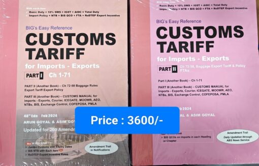 BIG's Easy Reference Customs Tariff 2024-25 by Arun Goyal - 48th Budget Edition Feb 2024