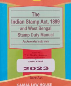 KLH's The Indian Stamp Act, 1899 and West Bengal Stamp Duty Manual by T.N. Shukla - Edition 2023