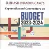 Commercial's Explanation and Commentary on Budget 2023-2024 by Subhash Chandra Garg - Edition 2023