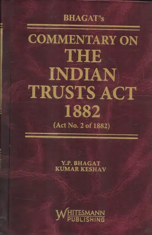 Whitesmann’s Commentary On The Indian Trusts Act 1882 by Y.P. Bhagat