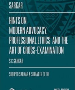 Lexis Nexis's Hints on Modern Advocacy, Professional Ethics and The Art of Cross-Examination by Sudipto Sarkar - 6th Edition 2023