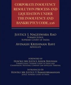 Lexis Nexis's Corporate Insolvency Resolution Process and Liquidation under the Insolvency and Bankruptcy Code, 2016 by Justice L Nageswara Rao & Avinash Krishnan Ravi - 1st Edition 2023