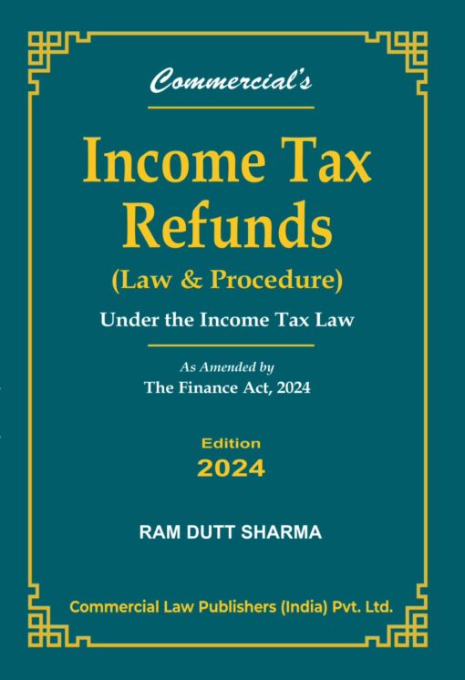 Commercial's Income Tax Refunds by Ram Dutt Sharma - 1st Edition 2024