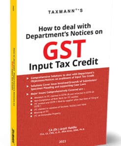 Taxmann's How to Deal with Department's Notices on GST Input Tax Credit by Arpit Haldia