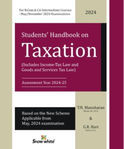 Snow white's Students Handbook on Taxation by T. N. Manoharan for May 2024 Exams