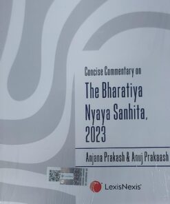 LexisNexis's Concise Commentary on The Bharatiya Nyaya Sanhita, 2023 by Anjana Prakash