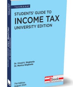 Taxmann's Students Guide To Income Tax (University Edition) by Vinod K Singhania