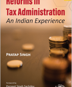 Oakbridge's Reforms in Tax Administration: An Indian Experience by Pratap Singh - 1st Edition 2023