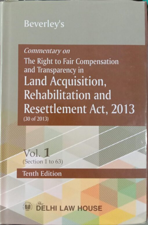 DLH's Commentary on The Right to Fair Compensation and Transparency in Land Acquisition, Rehabilitation and Resettlement Act, 2013 by Beverley
