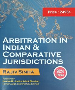 Commercial's Arbitration in Indian & Comparative Jurisdictions by Rajiv Sinha