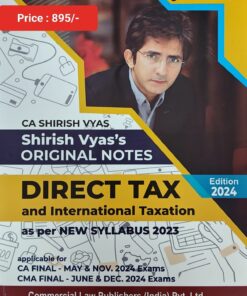 Commercial's Original Notes & Practical Manual Direct Tax & International Taxation by Shirish Vyas for May 2024 Exam