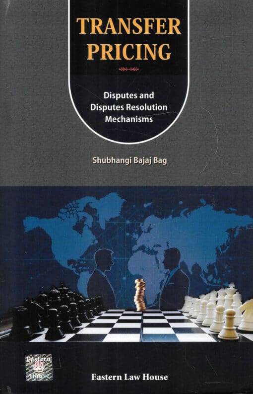 ELH's Transfer Pricing - Disputes and Disputes Resolution Mechanisms by Shubhangi Bajaj Bag