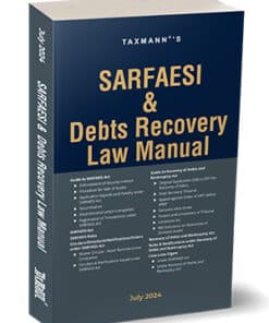 Taxmann's SARFAESI & Debts Recovery Law Manual - Edition July 2024