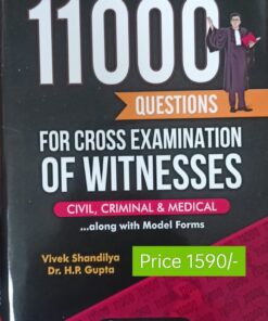 Lexman’s 11000 Questions for Cross Examination of Witnesses (Civil, Criminal and Medical) by Vivek Shandilya