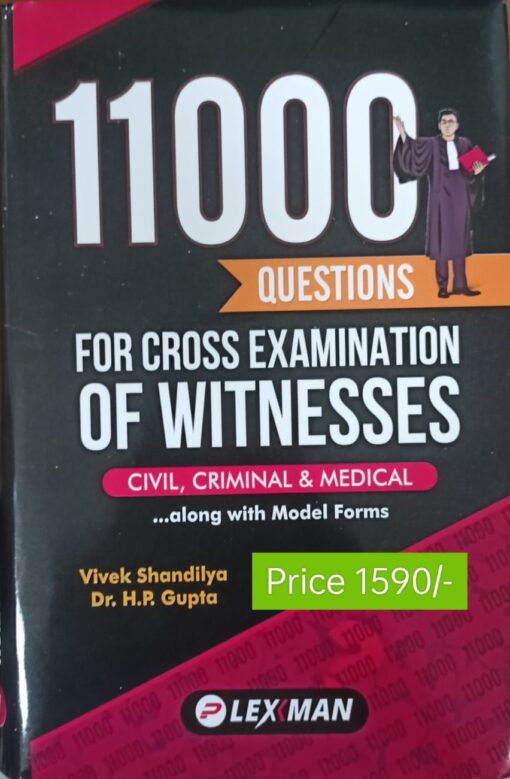 Lexman’s 11000 Questions for Cross Examination of Witnesses (Civil, Criminal and Medical) by Vivek Shandilya