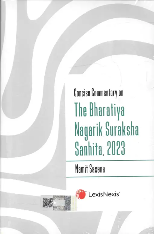 LexisNexis's Concise Commentary on The Bharatiya Nagarik Suraksha Sanhita by Namit Saxena
