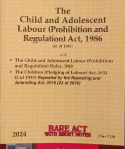 Lexis Nexis’s The Child and Adolescent Labour (Prohibition and Regulation) Act, 1986 (Bare Act) - 2024 Edition